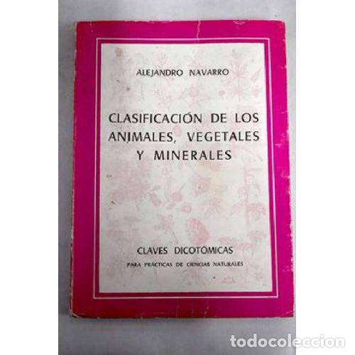 Libros: CLASIFICACION DE LOS ANIMALES, VEGETALES Y MINERALES - ALEJANDRO NAVARRO