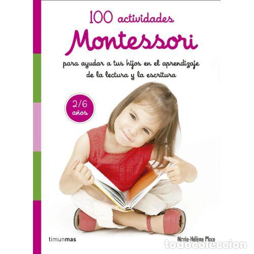 Libros: 100 ACTIVIDADES MONTESSORI PARA AYUDAR A TUS HIJOS EN EL APRENDIZAJE DE LA LECTURA Y LA ESCRITURA -