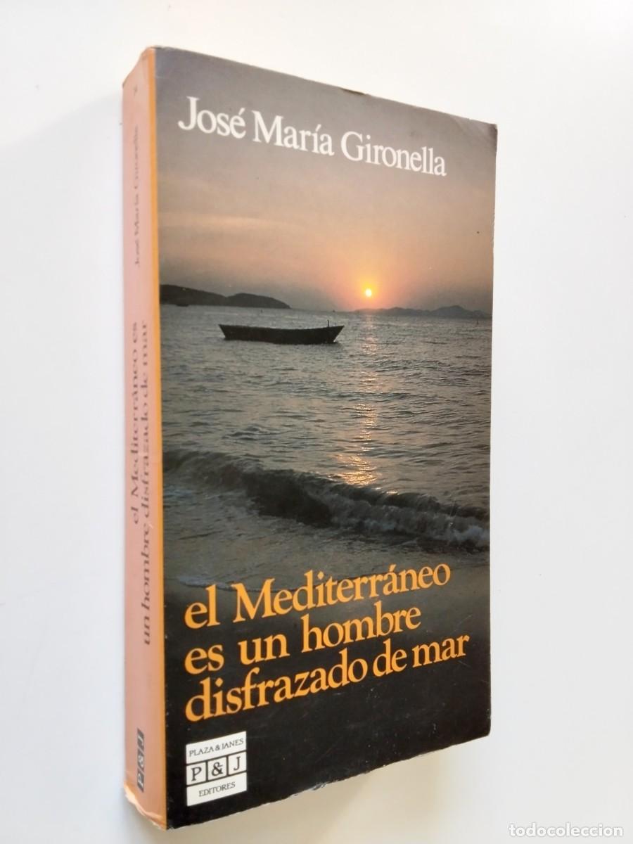 Libros: Jos&eacute; Mar&iacute;a Gironella - El Mediterr&aacute;neo es un hombre disfrazado de mar