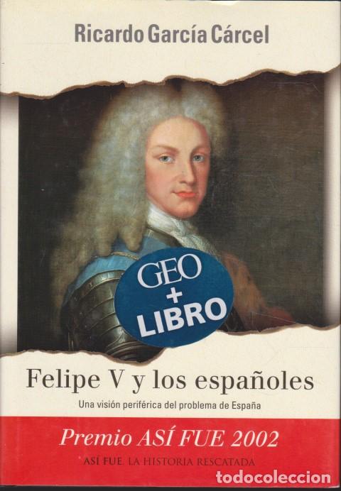 Libri di seconda mano: FELIPE V Y LOS ESPA&Ntilde;OLES - RICARDO GARC&Iacute;A C&Aacute;RCEL