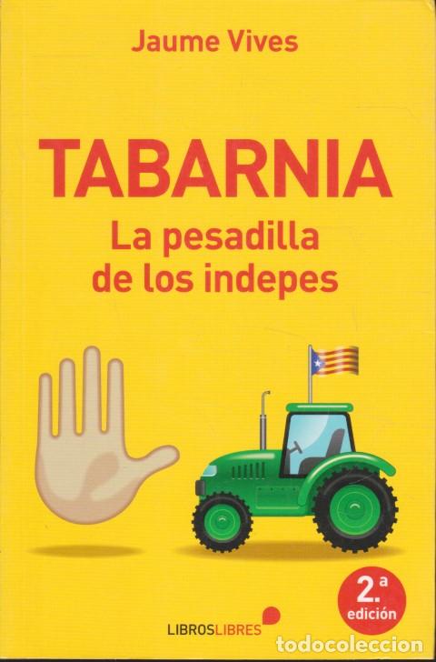 Libros: TABARNIA. LA PESADILLA DE LOS INDEPES - JAUME VIVES
