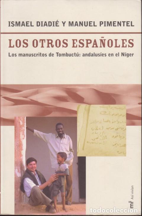 Libros: LOS OTROS ESPA&Ntilde;OLES. LOS MANUSCRITOS DE TOMBUCT&Uacute;: ANDALUS&Iacute;ES EN EL N&Iacute;GER - ISMAEL DIADI&Eacute; - MANUEL PI
