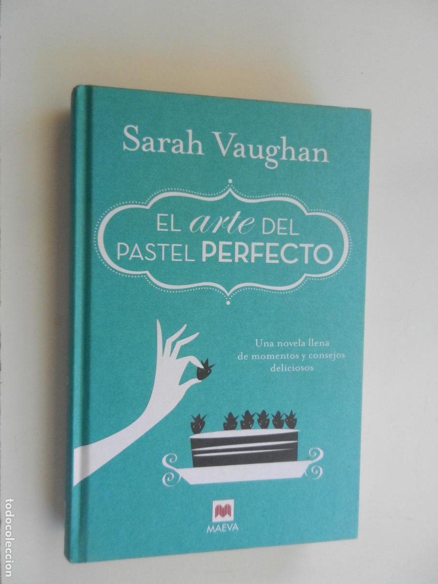 Libros: EL ARTE DEL PASTEL PERFECTO - SARAH VAUGHAN - MAEVA - 2015