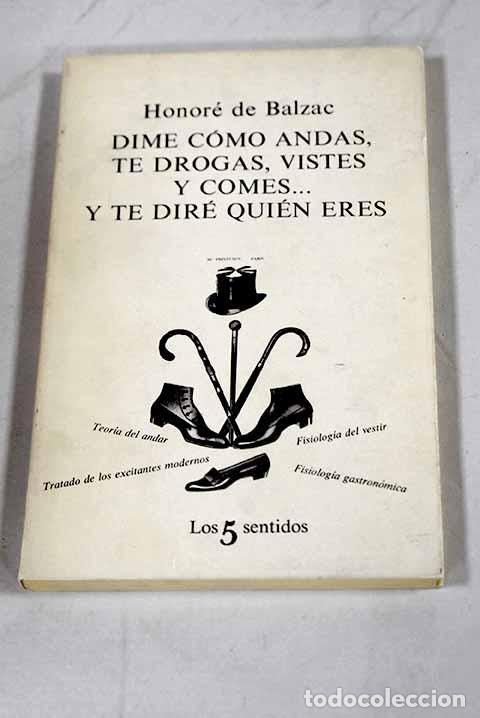 books: Dime c&oacute;mo andas, te drogas, vistes y comes. y te dir&eacute; qui&eacute;n eres.- Balzac, Honor&eacute; de