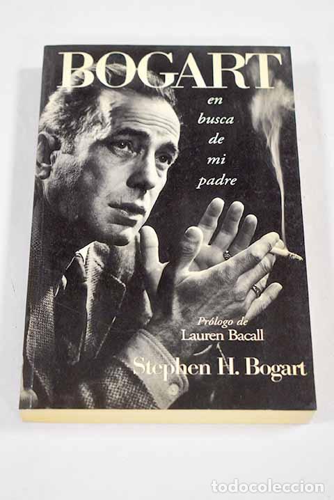 Libros: Bogart en busca de mi padre.- Bogart, Stephen H. - Foto 1