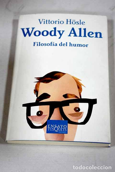 Libros: Woody Allen: filosof&iacute;a del humor.- Hosle, Vittorio