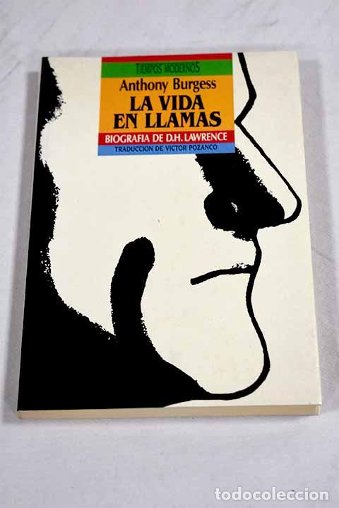 Libros: La vida en llamas: Burgess, Anthony.- Burgess, Anthony