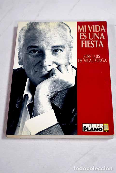 Libros: Mi vida es una fiesta.- Vilallonga, Jos&eacute; Luis de