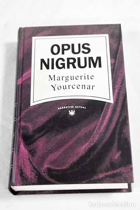 Libros: Opus nigrum: Yourcenar, Marguerite.- Yourcenar, Marguerite
