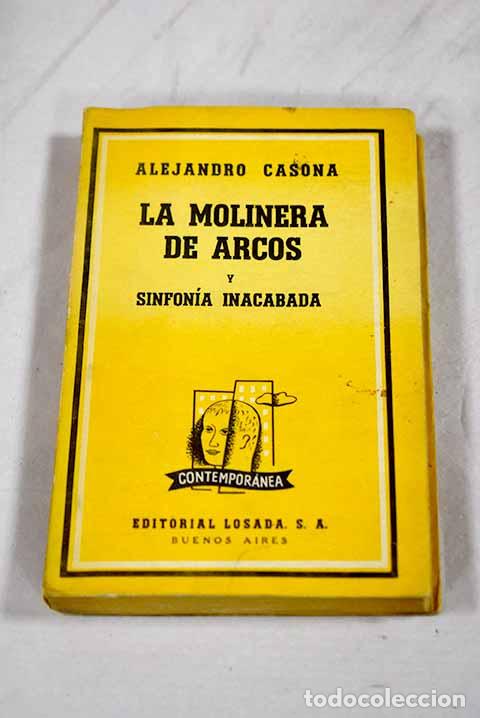 Libri di seconda mano: La molinera de Arcos ; Sinfon&iacute;a inacabada.- Casona, Alejandro