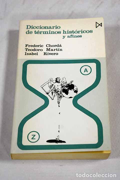 Libros: Diccionario de t&eacute;rminos hist&oacute;ricos y afines.- Chord&aacute; Riollo, Frederic