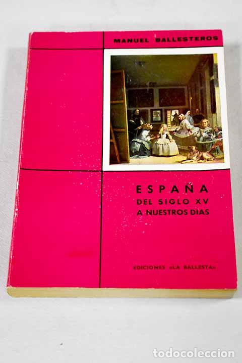B&uuml;cher: Espa&ntilde;a desde el siglo XV hasta nuestros d&iacute;as.- Ballesteros Gaibrois, Manuel