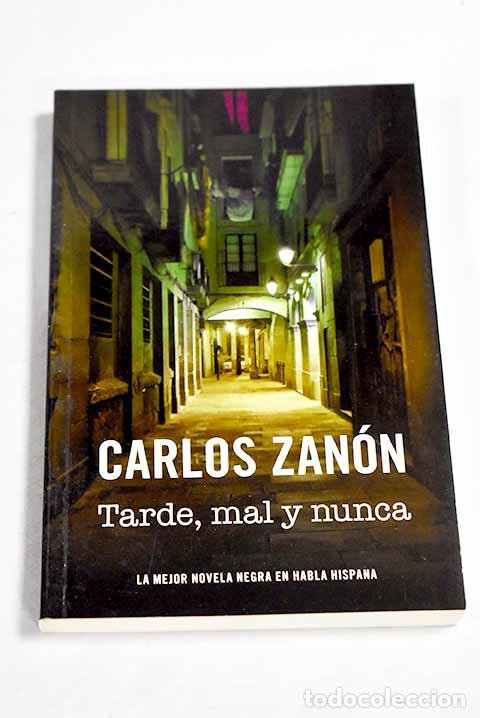 Libros: Tarde, mal y nunca: Zan&oacute;n, Carlos.- Zan&oacute;n, Carlos