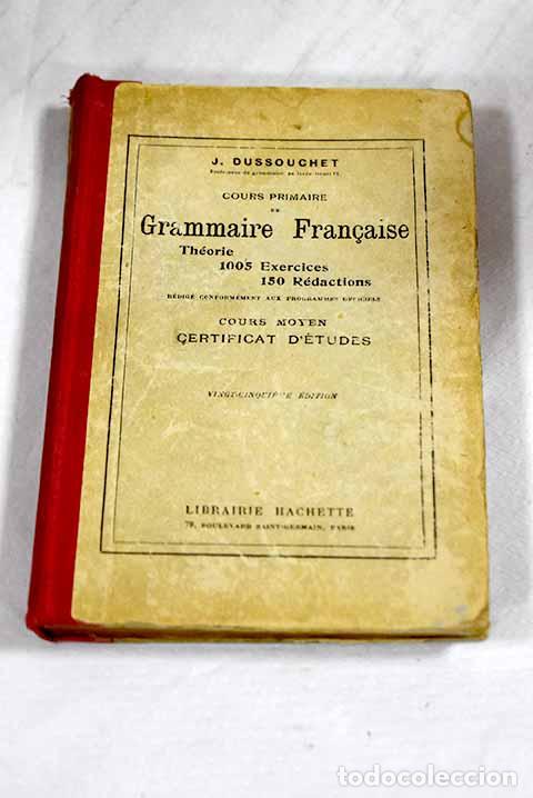 B&uuml;cher: Cours primmaire de Grammaire Fran&ccedil;aise.- Dussouchet, J.