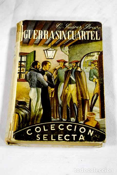 B&uuml;cher: Guerra sin cuartel: Su&aacute;rez Bravo, Ceferino.- Su&aacute;rez Bravo, Ceferino