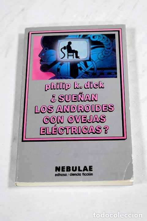 B&uuml;cher: &iquest;Sue&ntilde;an los androides con ovejas el&eacute;ctricas?.- Dick, Philip K.