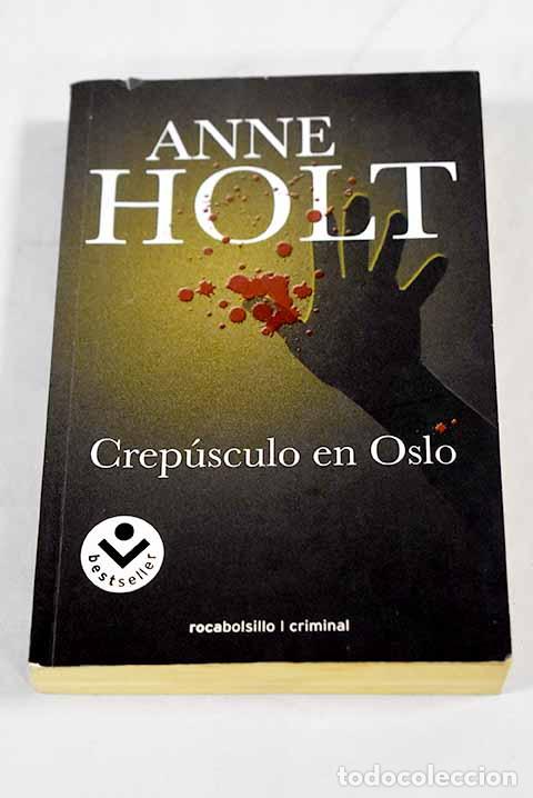 Libros: Crep&uacute;sculo en Oslo: Holt, Anne.- Holt, Anne
