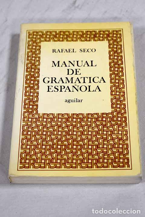 Libros: Manual de gram&aacute;tica espa&ntilde;ola.- Seco, Rafael