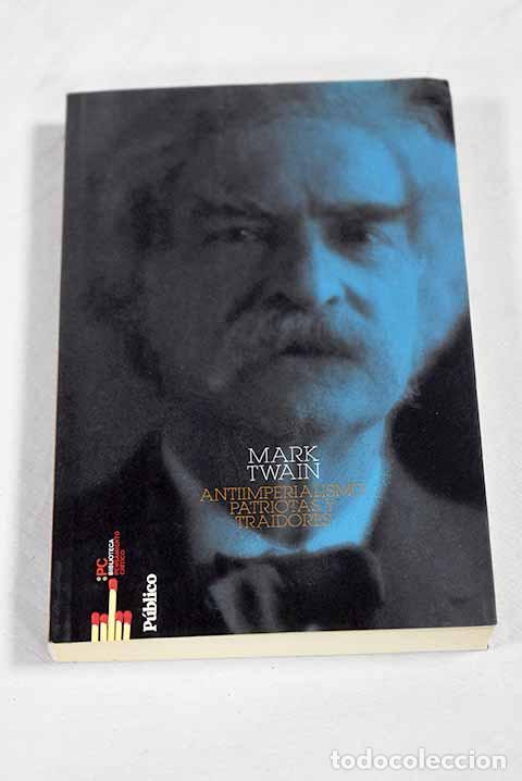 Libros: Antiimperialismo: patriotas y traidores.- Twain, Mark