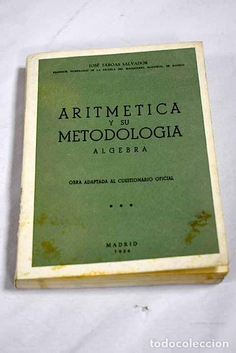 B&uuml;cher: Aritm&eacute;tica y su metodolog&iacute;a: &aacute;lgebra.- T&aacute;boas Salvador, Jos&eacute;
