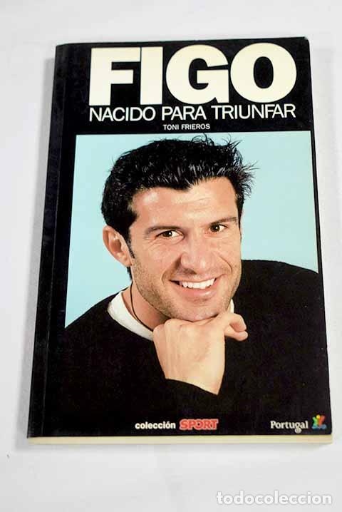 B&uuml;cher: Luis Figo, nacido para triunfar.- Frieros, Toni