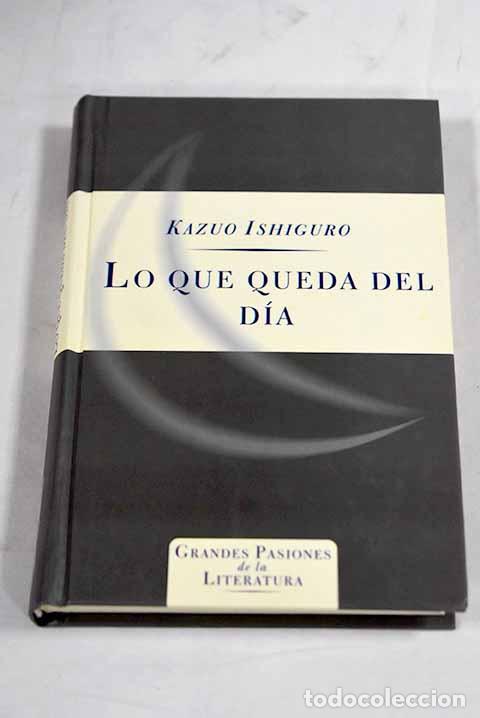 Libros: Lo que queda del d&iacute;a.- Ishiguro, Kazuo