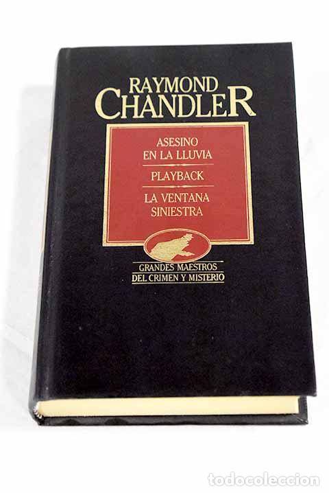 B&uuml;cher: Asesino en la lluvia ; Playback ; La ventana siniestra.- Chandler, Raymond