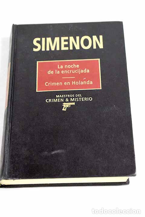 B&uuml;cher: La noche de la encrucijada ; Crimen en Holanda.- Simenon, Georges