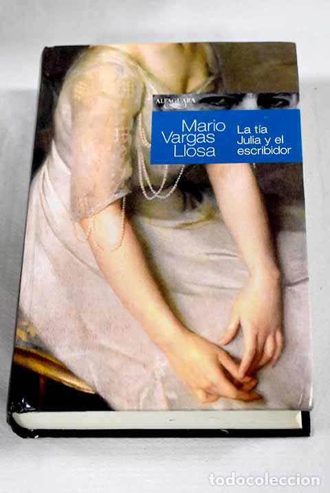 B&uuml;cher: La t&iacute;a Julia y el escribidor.- Vargas Llosa, Mario