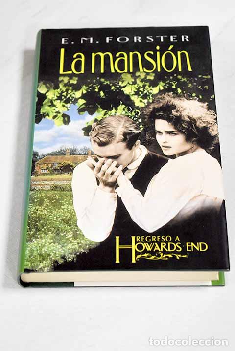 Libros: La mansi&oacute;n: regreso a Howards End.- Forster, E. M.