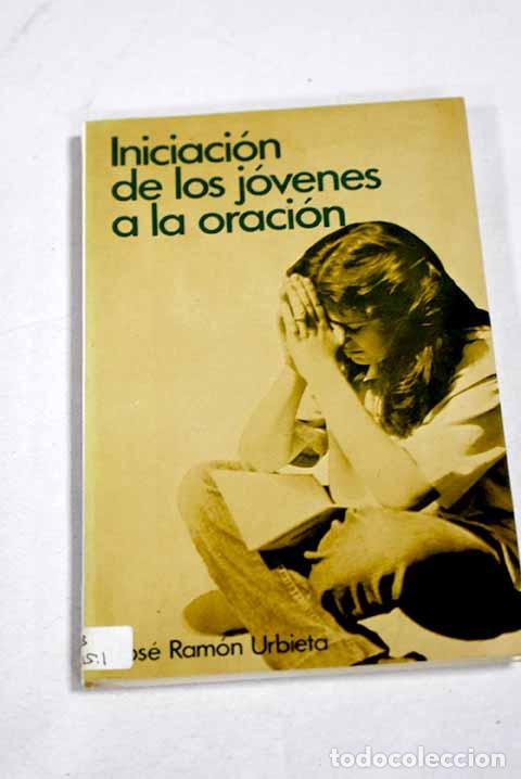 Libros: Iniciaci&oacute;n de los j&oacute;venes a la oraci&oacute;n.- Urbieta, Jos&eacute; Ram&oacute;n