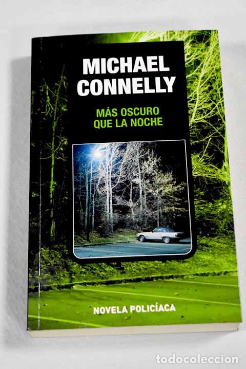 Libros: M&aacute;s oscuro que la noche.- Connelly, Michael