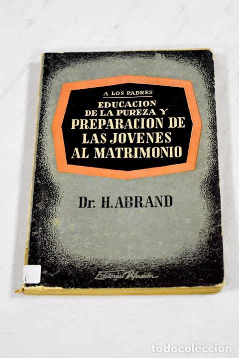 Libros: Educacion de la pureza y preparacion de las jovenes al amtrimonio.- Abrand, H.
