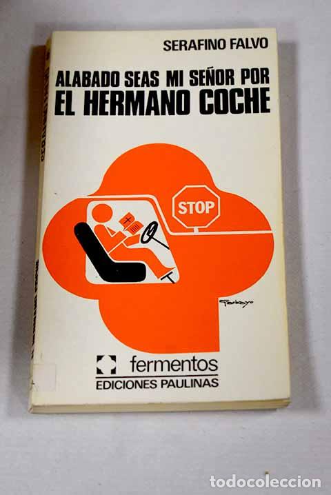 Livros em segunda m&atilde;o: Alabado seas, mi Se&ntilde;or por el hermano coche: soliloquios de un conductor.- Falvo, Serafino