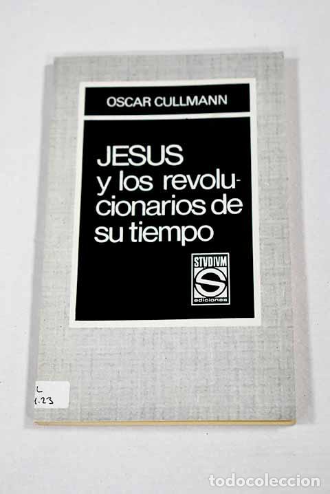 Livros em segunda m&atilde;o: Jes&uacute;s y los revolucionarios de su tiempo: Culto. Sociedad. Pol&iacute;tica.- Cullmann, Oscar