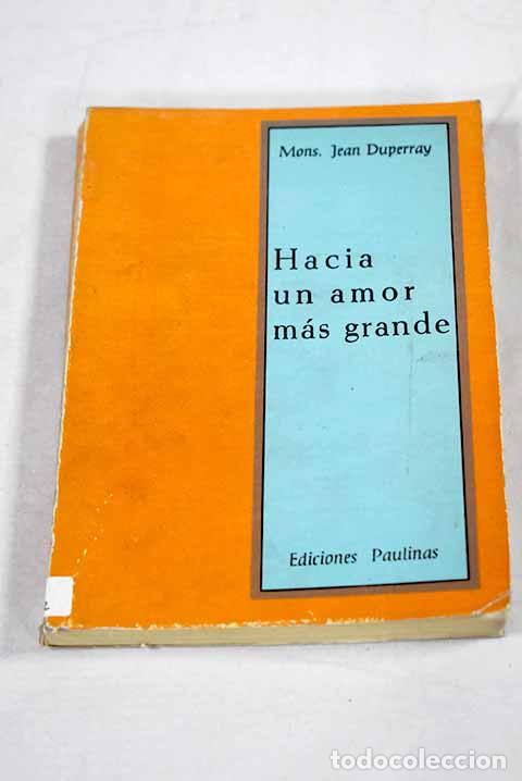 Livros em segunda m&atilde;o: Hacia un amor m&aacute;s grande: La vocaci&oacute;n sacerdotal en las crisis de la adolescencia.- Duperray, Jean