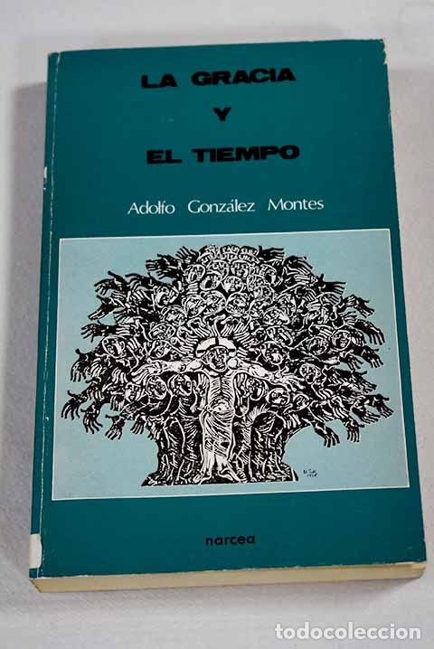 Livros em segunda m&atilde;o: La gracia y el tiempo: ensayos de teolog&iacute;a.- Gonz&aacute;lez Montes, Adolfo