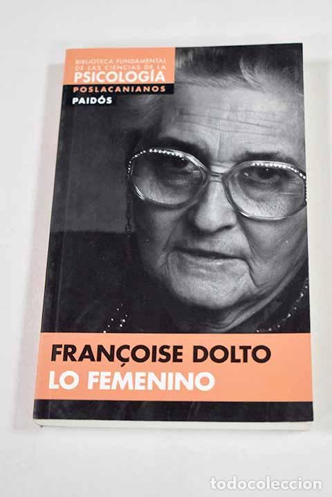 B&uuml;cher: Lo femenino: art&iacute;culos y conferencias.- Dolto, Francoise