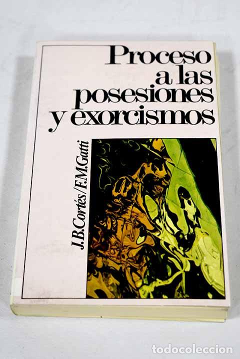 B&uuml;cher: Proceso a las posesiones y exorcismos: un an&aacute;lisis hist&oacute;rico, biblico y psicol&oacute;gico de los demonios