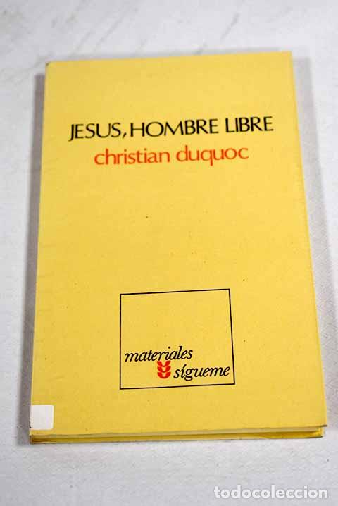 B&uuml;cher: Jes&uacute;s, hombre libre: esbozo de una cristolog&iacute;a.- Ducquoc, Christian
