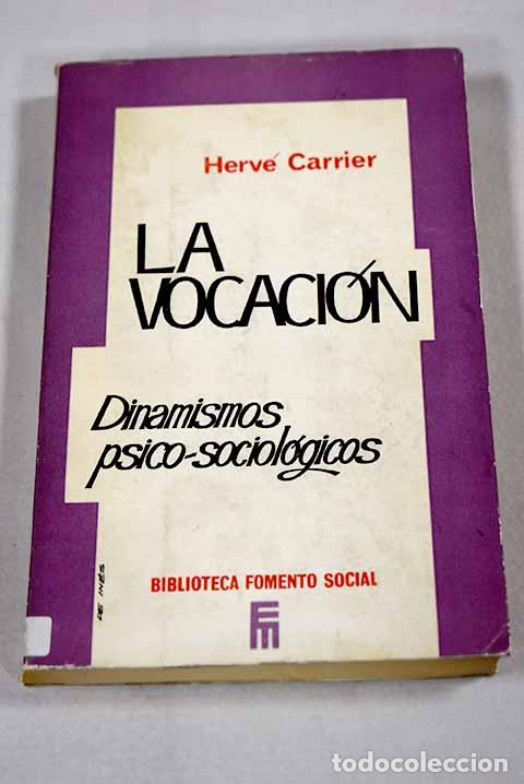 B&uuml;cher: La vocaci&oacute;n: Dinamismos psico-sociol&oacute;gicos. Una encuesta realizada en colaboraci&oacute;n.- Carrier, Herv&eacute;