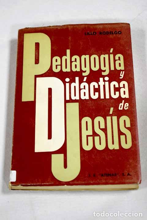 B&uuml;cher: Pedagog&iacute;a y did&aacute;ctica de Jes&uacute;s.- Lillo Rodelgo, J.