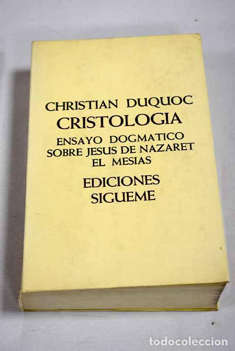 books: Cristolog&iacute;a: Ensayo dogm&aacute;tico sobre Jes&uacute;s de Nazaret el Mesias.- Duquoc, Christian