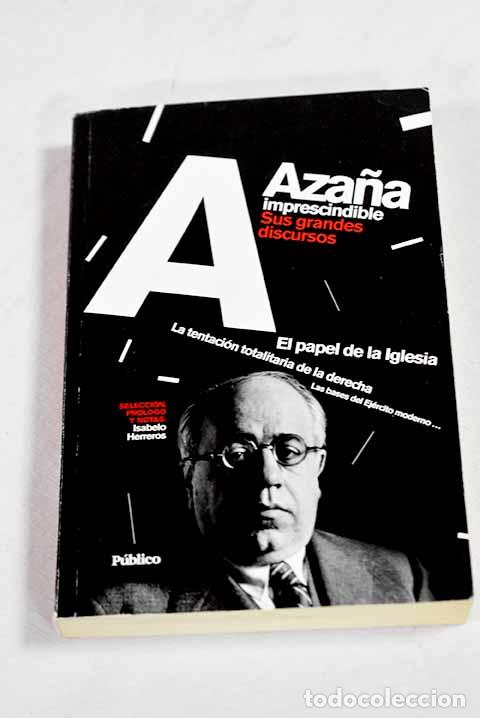 books: Aza&ntilde;a imprecindible: sus grandes discursos.- Aza&ntilde;a, Manuel