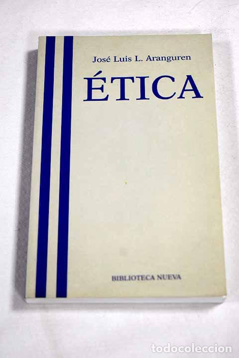 Libros: &Eacute;tica: L&oacute;pez Aranguren, Jos&eacute; Luis.- L&oacute;pez Aranguren, Jos&eacute; Luis