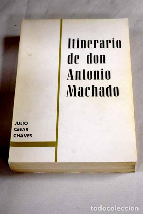 Libros: Itinerario de don Antonio Machado: (De Sevilla a Collioure).- Chaves, Julio C&eacute;sar