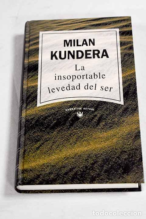 Libros: La insoportable levedad del ser.- Kundera, Milan