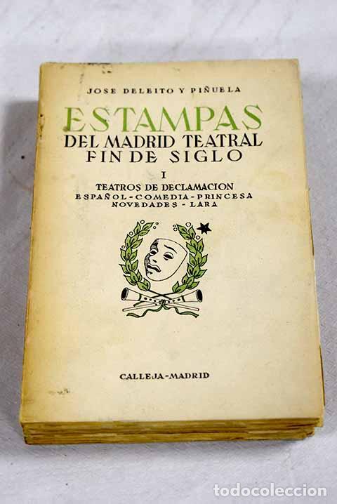 books: Estampas del Madrid teatral fin de siglo, tomo I.- Deleito y Pi&ntilde;uela, Jos&eacute;