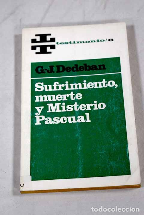 Libros: Sufrimiento, muerte y Misterio Pascual.- Dedeban, G. J.