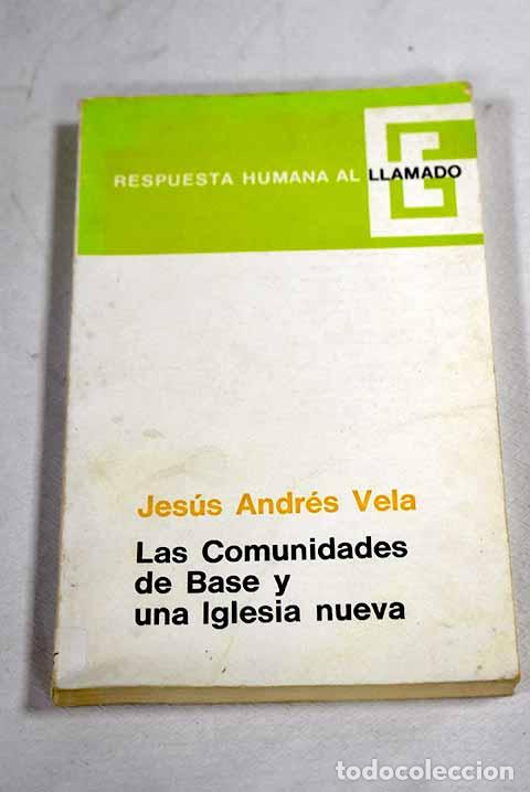 Libros: Las comunidades de base y una Iglesia nueva.- Vela, Jes&uacute;s Andr&eacute;s